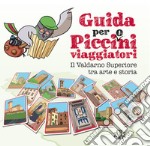 Guida per Picci(O)ni. Il Valdarno Superiore tra arte e storia libro