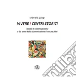 Vivere i centri storici. Tutela e valorizzazione a 50 anni dalla Commissione Franceschini  libro