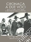 Cronaca a due voci. Storie e vicende, persecuzioni di una famiglia ebraica (1938-1945)  libro di Neppi Modona Viterbo Lionella