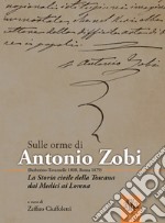 Sulle orme di Antonio Zobi (1808-1879). La storia civile della Toscana dai Medici ai Lorena