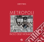 Metropoli. Paolo Delle Monache. Ediz. illustrata libro