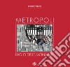 Metropoli. Paolo Delle Monache. Ediz. illustrata libro