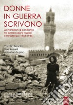 Donne in guerra scrivono. Generazioni a confronto tra persecuzioni razziali e Resistenza (1943-1944)