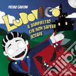 Ludovico. Il vampiretto che non sapeva volare libro