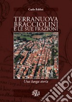 Terranuova Bracciolini e le sue frazioni. Una lunga storia