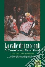 La valle dei racconti. In Casentino con Emma Perodi libro