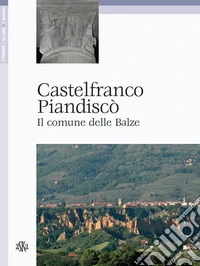 Castelfranco Piandiscò. Il comune delle Balze