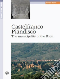 Castelfranco Piandiscò. Il comune delle Balze. Ediz. inglese libro