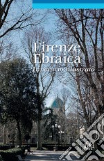 Firenze ebraica. Itinerario illustrato libro