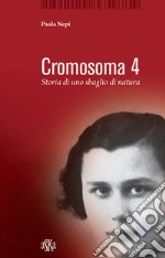 Cromosoma 4. Storia di uno sbaglio di natura libro