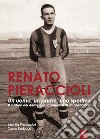 Renato Pieraccioli. Un uomo, un padre, uno sportivo. Il mistero del derby e la scomparsa di un allenatore libro