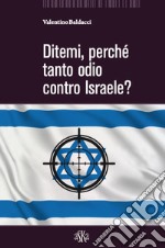 Ditemi, perché tanto odio contro Israele? libro