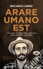 Arare umano est. Flessioni e riflessioni agricole nella civiltà moderna