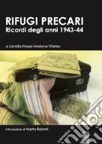 Rifugi precari. Ricordi degli anni 1943-44 libro