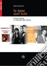 Fa bene quel buio. Cesare Pavese e i mestieri del cinema libro