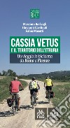 Cassia Vetus e il territorio dell'Etruria. Un viaggio in bicicletta da Roma a Firenze libro
