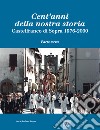 Cent'anni della nostra storia. Castelfranco di Sopra. Vol. 3: 1976-2000 libro