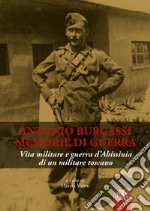 Antonio Burgassi. Memorie di guerra. Vita militare e guerra d'Abissinia di un militare toscano libro