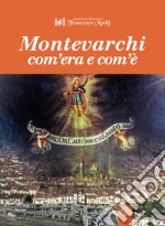 Montevarchi com'era e com'è. Ediz. illustrata libro