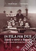 In fila per due. Scuole e storie a Reggello da metà Ottocento alla Seconda Guerra Mondiale libro