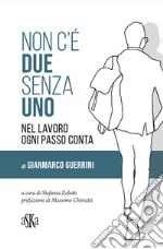 Non c'è due senza uno. Nel lavoro ogni passo conta libro