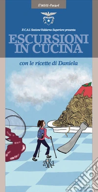 Escursioni in cucina con le ricette di Daniela. Ediz. a colori libro