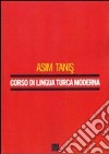 Corso di lingua turca moderna libro di Tanis Asim