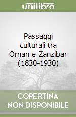 Passaggi culturali tra Oman e Zanzibar (1830-1930) libro