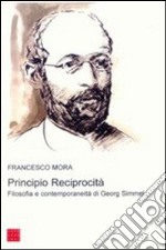 Principio reciprocità. Filosofia e contemporaneità di Georg Simmel libro