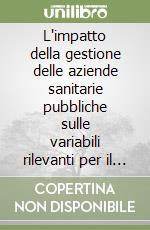 L'impatto della gestione delle aziende sanitarie pubbliche sulle variabili rilevanti per il monitoraggio del disavanzo pubblico secondo il protocollo dell'U. E. libro