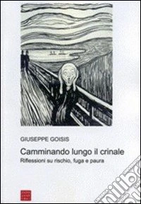 Camminando lungo il crinale. Riflessioni su rischio, fuga e paura libro
