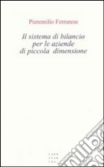 Il sistema di bilancio per le aziende di piccola dimensione libro