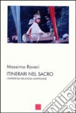 Itinerari nel sacro. L'esperienza religiosa giapponese libro