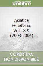 Asiatica venetiana. Voll. 8-9 (2003-2004) libro