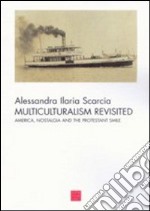 Multiculturalism revisited. America, nostalgia and the protestant smile libro