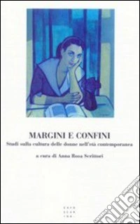 Margini e confini. Studi sulla cultura delle donne nell'età contemporanea libro