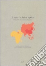 Il testo in Asia e Africa. Produzione, trasmissione, fruizione libro