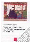 Ventura e sventura dei gesuiti in Giappone (1549-1639) libro