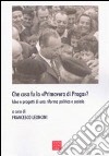 Che cosa fu la «primavera di Praga»? Idee e progetti di una riforma politica e sociale libro di Leoncini F. (cur.)