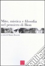 Mito, mistica e filosofia nel pensiero di Bion libro