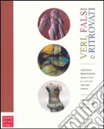 Veri, falsi e ritrovati. Catalogo della mostra (Venezia, 17 giugno-7 settembre 2008). Ediz. illustrata libro