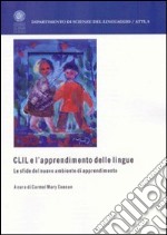 CLIL e l'apprendimento delle lingue. Le sfide del nuovo ambiente di apprendimento. Ediz. multilingue libro