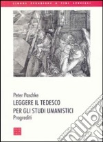 Leggere il tedesco per gli studi umanistici. Progrediti. Ediz. bilingue libro