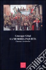 La memoria inquieta. Cinema e resistenza libro