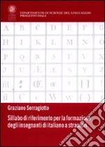 Sillabo di riferimento per la formazione degli insegnanti di italiano a stranieri libro