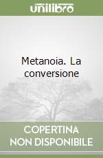 Metanoia. La conversione libro