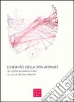 L'infinito della vita animale. Sei lezioni su Darwin e Redi libro