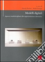 Modelli digitali. Approcci multidisciplinari alla rappresentazione eidomatica