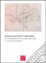 Dissimulazione e tragedia. Sei conversazioni su Paolo Sarpi e Max Weber libro