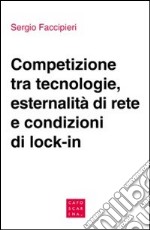 Competizione tra tecnologie, esternalità di rete e condizioni di lock-in libro